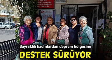 Bayraklılı kadınlardan deprem bölgesine destek sürüyor