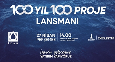 Başkan Soyer, İZSU'nun 2023'te hayata geçireceği 100 dev projeyi açıklayacak