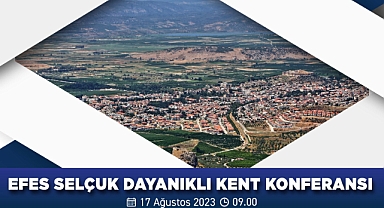 Efes Selçuk Dayanıklı Kent Konferansı 17 Ağustos'ta gerçekleşecek