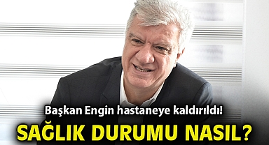 Narlıdere Belediye Başkanı Ali Engin hastaneye kaldırıldı!