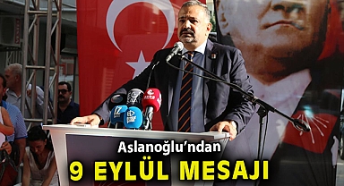 Aslanoğlu'ndan 9 Eylül mesajı