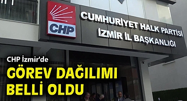 CHP İzmir'de görev dağılımı belli oldu