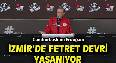 Cumhurbaşkanı Erdoğan: İzmir'de fetret devri yaşanıyor!