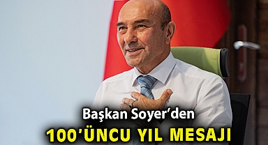Başkan Soyer’den 100’üncü yıl mesajı