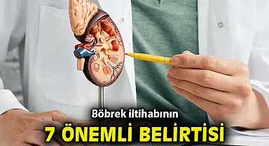 Böbrek iltihabının 7 önemli belirtisi