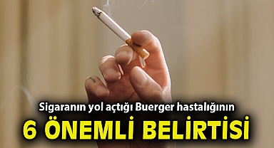 Sigaranın yol açtığı Buerger hastalığının 6 önemli belirtisi