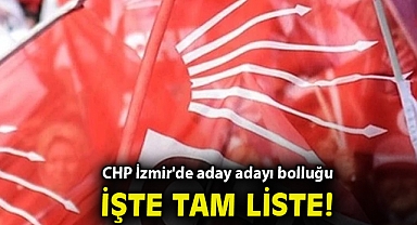 CHP İzmir'de aday adayı bolluğu! İşte tam liste...
