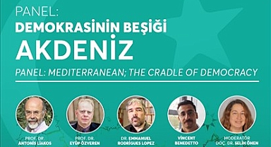 Demokrasinin Beşiği Akdeniz uluslararası panelde konuşulacak