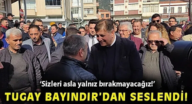 Tugay Bayındır'dan seslendi: Sizleri asla yalnız bırakmayacağız!