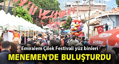 Emiralem Çilek Festivali yüz binleri Menemen'de buluşturdu