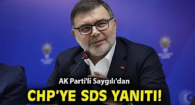 AK Parti'li Saygılı'dan CHP'ye SDS yanıtı!
