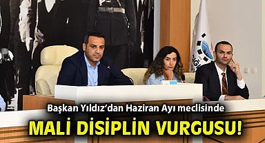 Başkan Yıldız'dan Haziran Ayı Meclisinde mali disiplin vurgusu