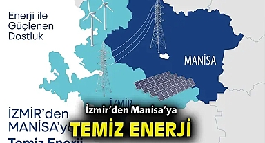 İzmir'den Manisa'ya temiz enerji