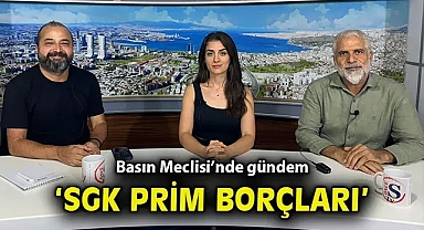 Basın Meclisi'nde gündem 'SGK prim borçları'