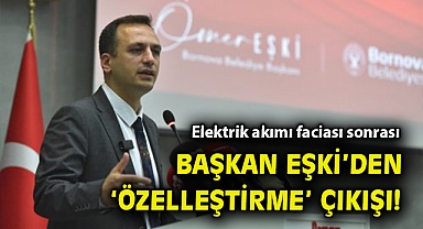 Elektrik akımı faciası sonrası Başkan Eşki'den 'özelleştirme' çıkışı!