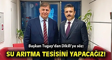 Başkan Tugay :İki elimiz kanda olsa da Dikili'ye pis su arıtma tesisini yapacağız!