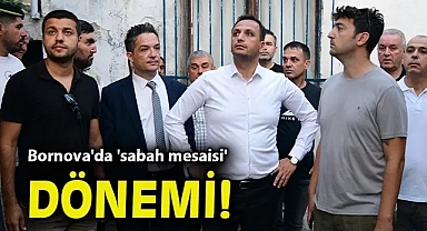 Bornova'da 'sabah mesaisi' dönemi