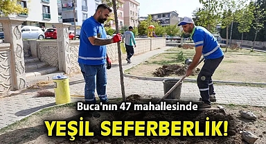 Buca'nın 47 mahallesinde yeşil seferberlik!