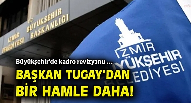 Büyükşehir'de kadro revizyonu… Başkan Tugay'dan bir hamle daha!