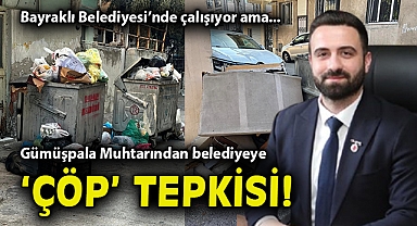 Gümüşpala Muhtarından belediyeye ‘çöp’ tepkisi!