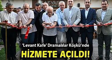 'Levant Kafe' Dramalılar Köşkü'nde hizmete açıldı
