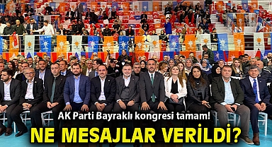 AK Parti Bayraklı kongresi tamam! Kim / ne mesaj verdi?