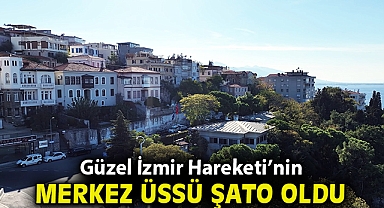 Güzel İzmir Hareketi'nin merkez üssü Şato oldu