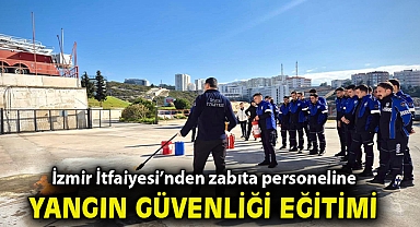 İzmir İtfaiyesi'nden zabıta personeline yangın güvenliği eğitimi