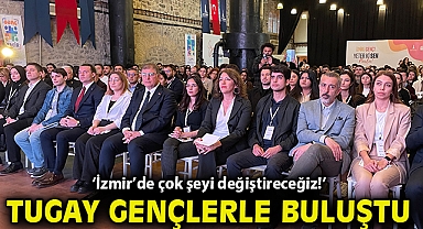 Tugay gençlerle buluştu… İzmir'de çok şeyi değiştireceğiz!