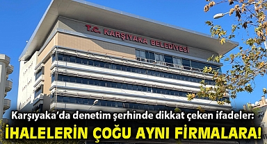 Karşıyaka'da denetim şerhinde dikkat çeken ifadeler: İhalelerin çoğu aynı firmalara!