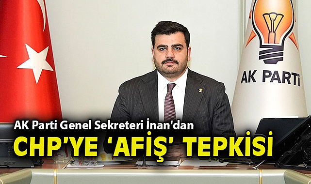 AK Parti Genel Sekreteri İnan'dan CHP'ye 'Afiş' tepkisi