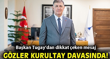 Gözler kurultay davasında… Başkan Tugay'dan dikkat çeken mesaj