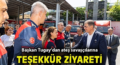 Başkan Tugay’dan ateş savaşçılarına teşekkür ziyareti