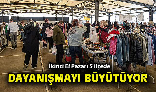 İkinci El Pazarı 5 ilçede dayanışmayı büyütüyor!