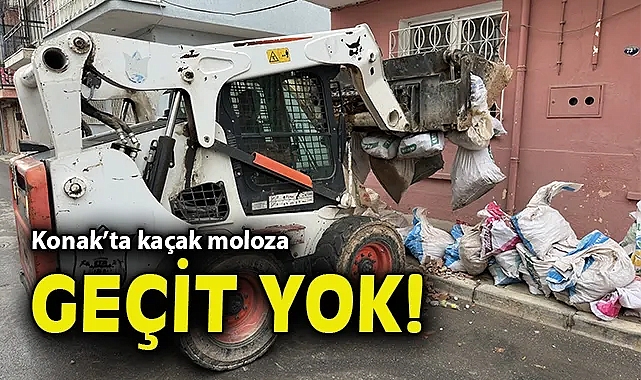 Konak'ta kaçak moloza geçit yok!