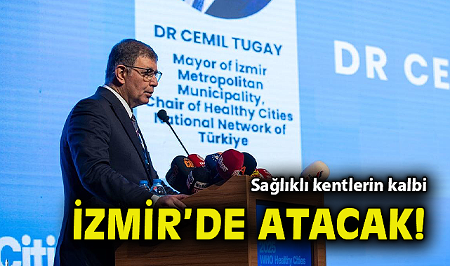 Sağlıklı kentlerin kalbi İzmir’de atacak!
