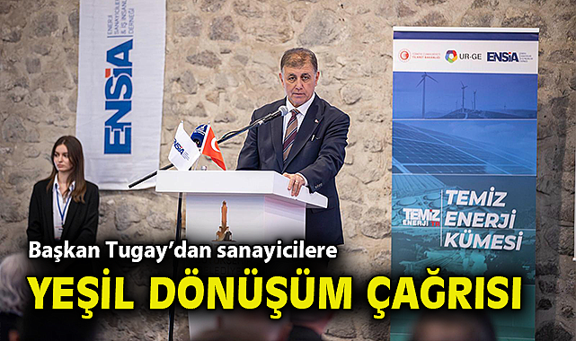 Başkan Tugay'dan sanayicilere yeşil dönüşüm çağrısı