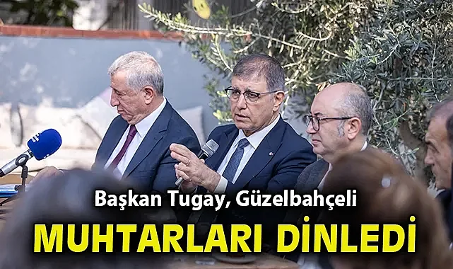 Başkan Tugay, Güzelbahçeli muhtarları dinledi