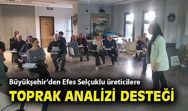 Büyükşehir'den Efes Selçuklu üreticilere toprak analizi desteği