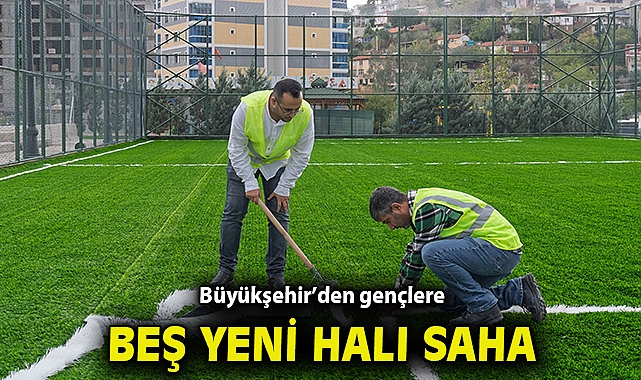 Büyükşehir'den gençlere beş yeni halı saha