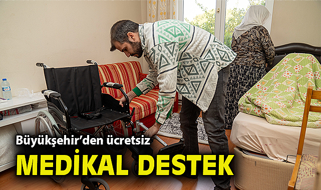 Büyükşehir'den ücretsiz medikal destek