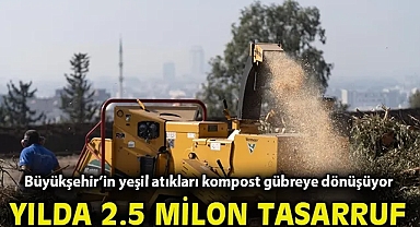 Büyükşehir'in yeşil atıkları kompost gübreye dönüşüyor