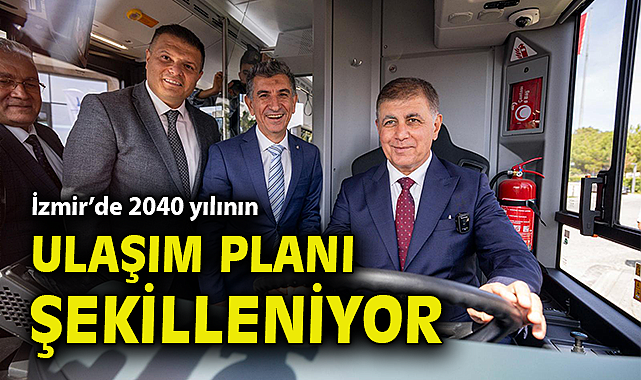 İzmir'de 2040 yılının ulaşım planı şekilleniyor