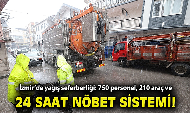 İzmir'de yağış seferberliği: 750 personel, 210 araç ve 24 saat nöbet sistemi