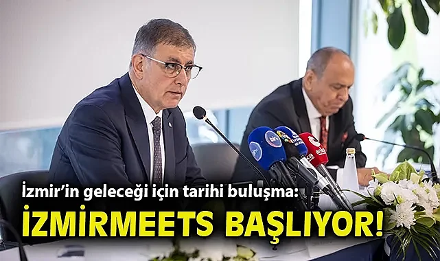 İzmir'in geleceği için tarihi buluşma: İzmirMeets başlıyor!