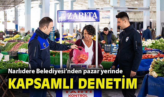Narlıdere Belediyesi'nden pazar yerinde kapsamlı denetim