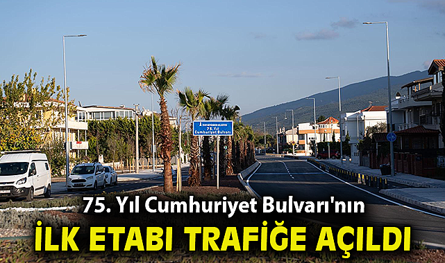 75. Yıl Cumhuriyet Bulvarı'nın ilk etabı trafiğe açıldı