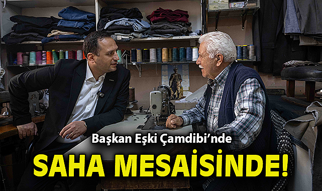 Başkan Eşki Çamdibi'nde saha mesaisinde!
