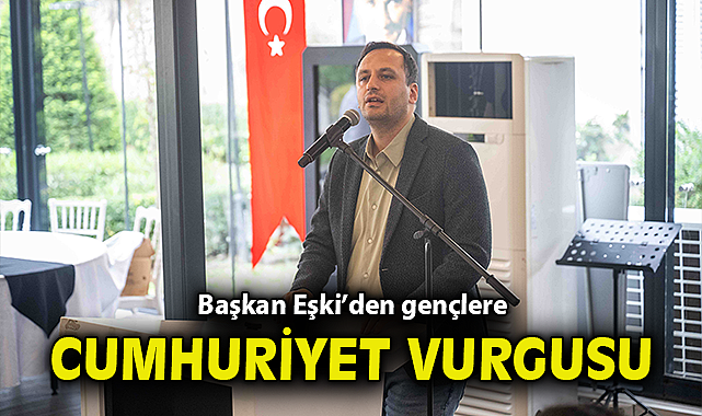 Başkan Eşki'den gençlere Cumhuriyet vurgusu