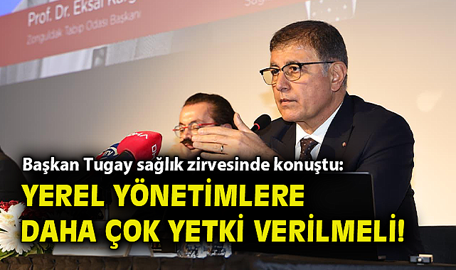 Başkan Tugay sağlık zirvesinde konuştu: Yerel yönetimlere daha çok yetki verilmeli!